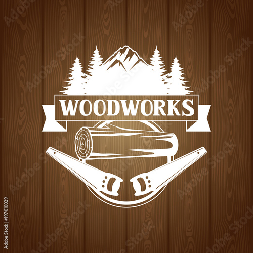 Woodworks label with wood log and saw. Emblem for forestry and lumber industry