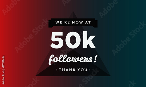 We're Now At 50K Followers Thank You