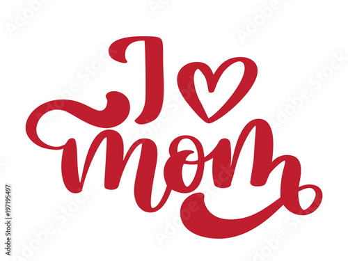 I love mom. Handwritten lettering text for greeting card for mother day. Isolated on white vector illustration