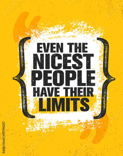 Even The Nicest People Have Their Limits. Inspiring Creative Motivation Quote Poster Template. Vector Typography Banner