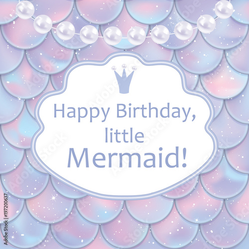 Birthday card for little girl. Holographic fish or mermaid scales, pearls and frame. Vector illustration
