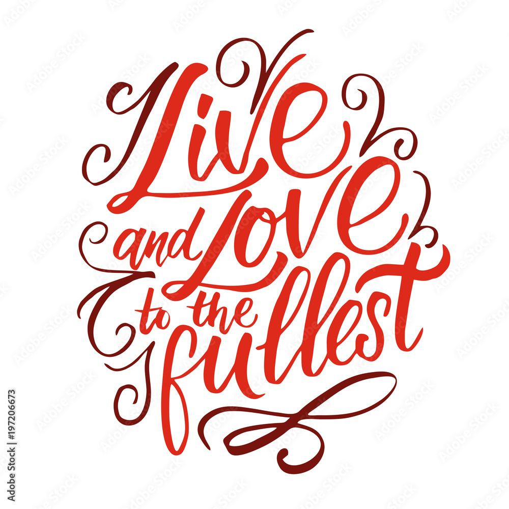 Live and love to the fullest. Hand Lettering card. Vector illustration
