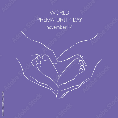 Vector illustration of a background for World Prematurity Day. Hands holding baby foot. Vector illustration.