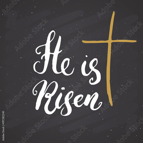 He is risen, lettering religious sign with crucifix symbol. Hand drawn Christian cross, grunge textured retro badge, Vintage label, typography design print, vector illustration on chalkboard