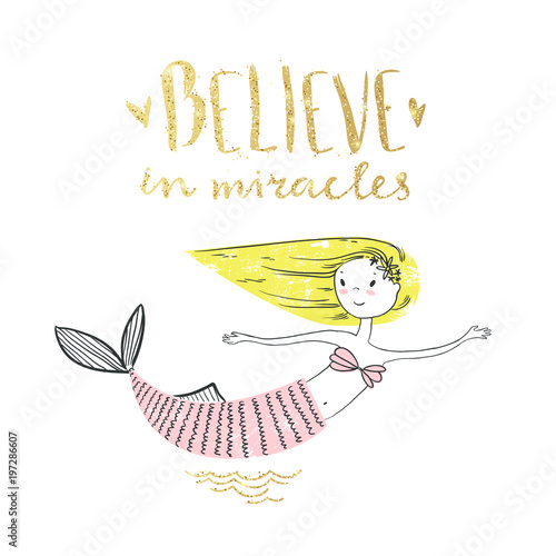 Cute little mermaid with golden lettering. Believe in miracle. V