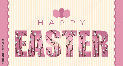 happy Easter greeting card with branches of a willow within the text and colored eggs. white-pink coloring