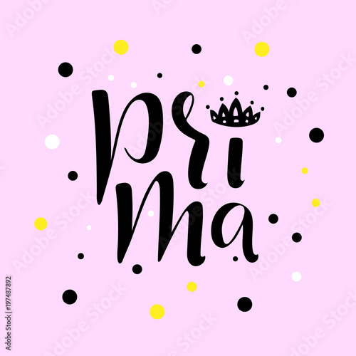 Hand drawn lettering phrase Prima