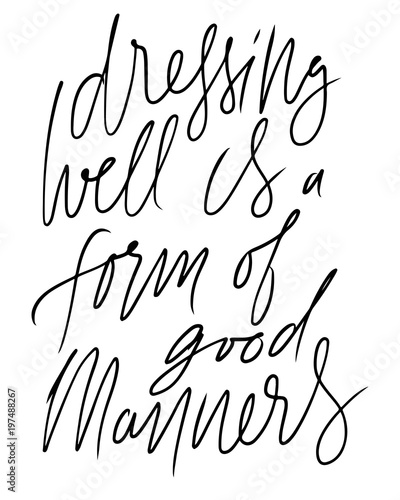 Dressing well is a form of good manners. Hand lettering fashion quote 