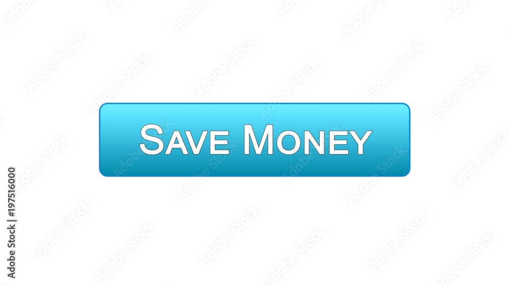 Save money web interface button blue color, online banking service, deposit Save money web interface button blue color, online banking service, deposit