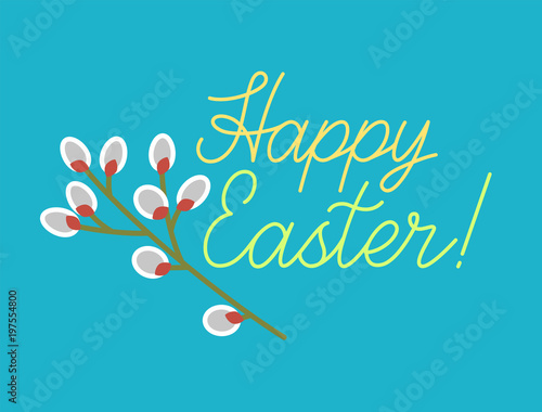 Happy Easter! Holiday greetings card. Pussy bud willow branch with hand drawn lettering. Illustration on blue background.