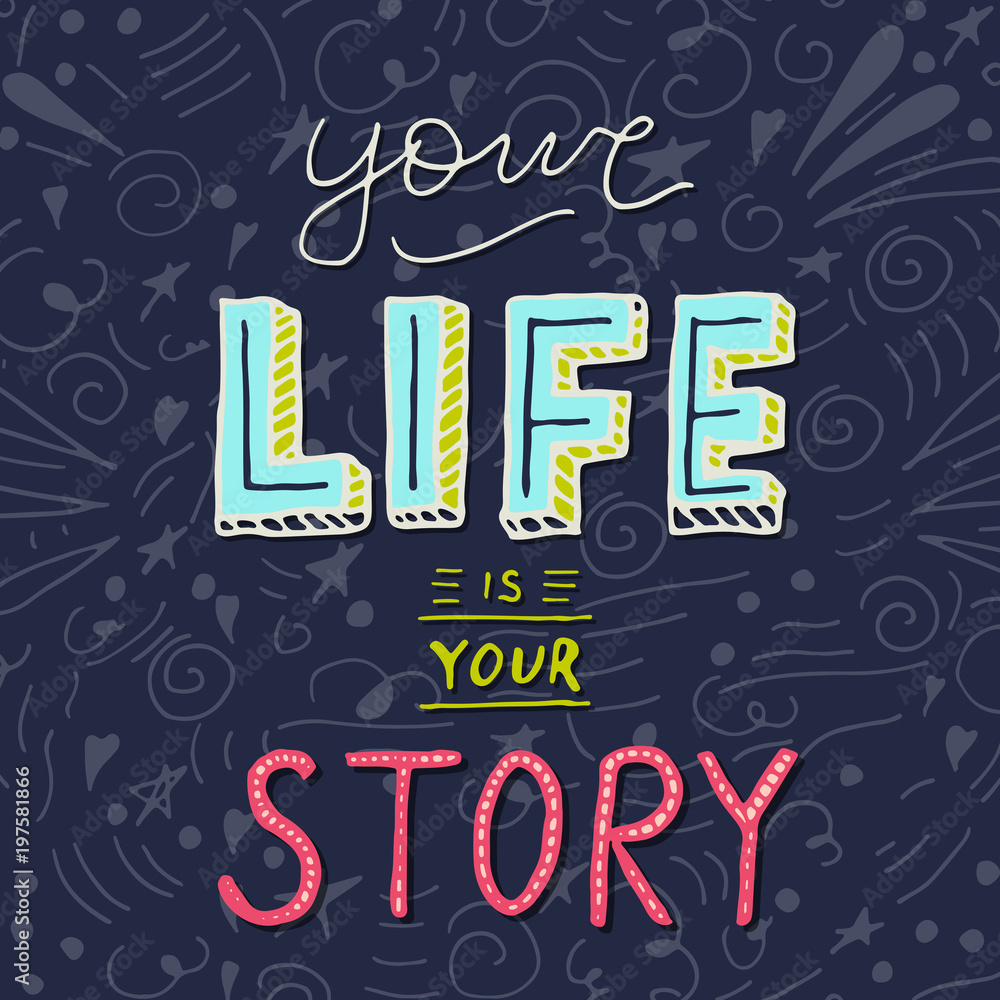 Fototapeta premium Handwritten lettering poster - Your life is your story.