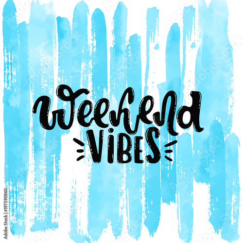 Vector hand drawn illustration. Postcard, poster with the inscription  weekend vibes, lettering, on the background of blue stripes watercolor.