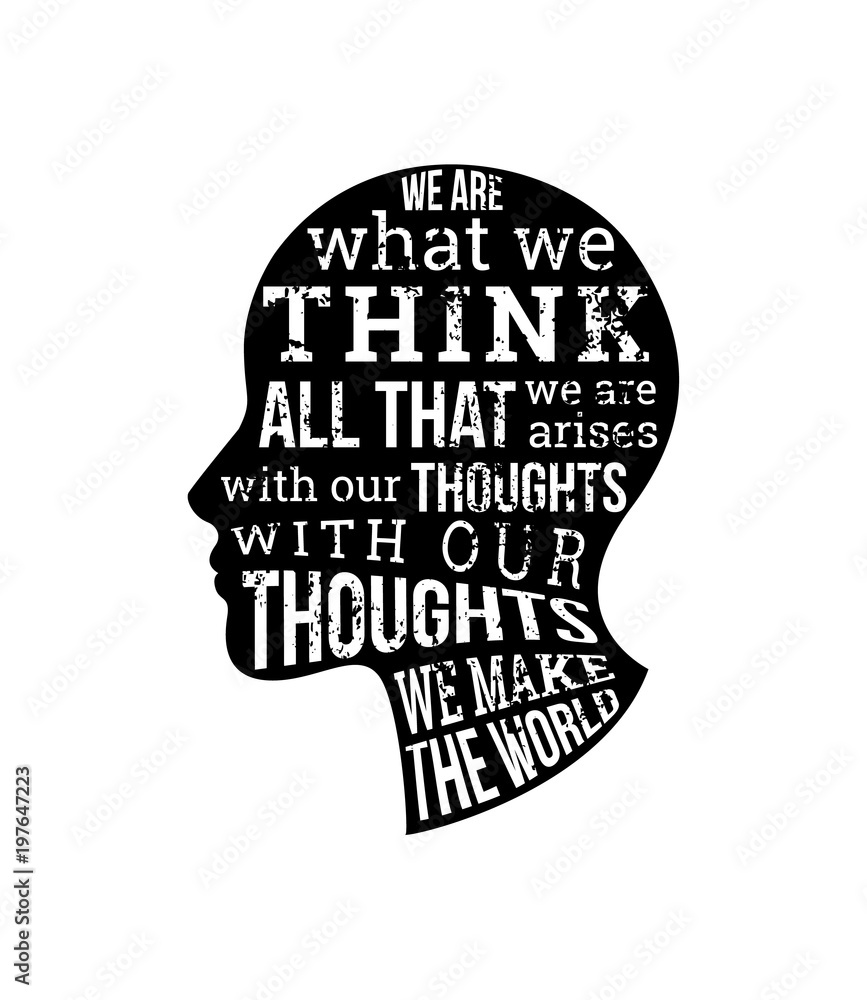 What we think, we become motivatonal quotes. Vector illustration with head silhouette isolated. Creative poster What we think, we become motivatonal quotes. Vector illustration with head silhouette isolated. Creative poster
