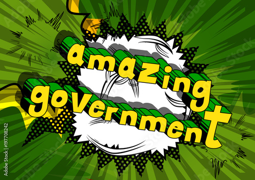 Amazing Government - Comic book style phrase on abstract background.