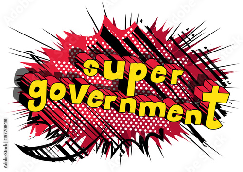 Super Government - Comic book style phrase on abstract background.