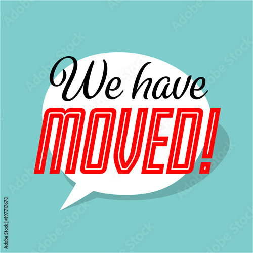 We have moved