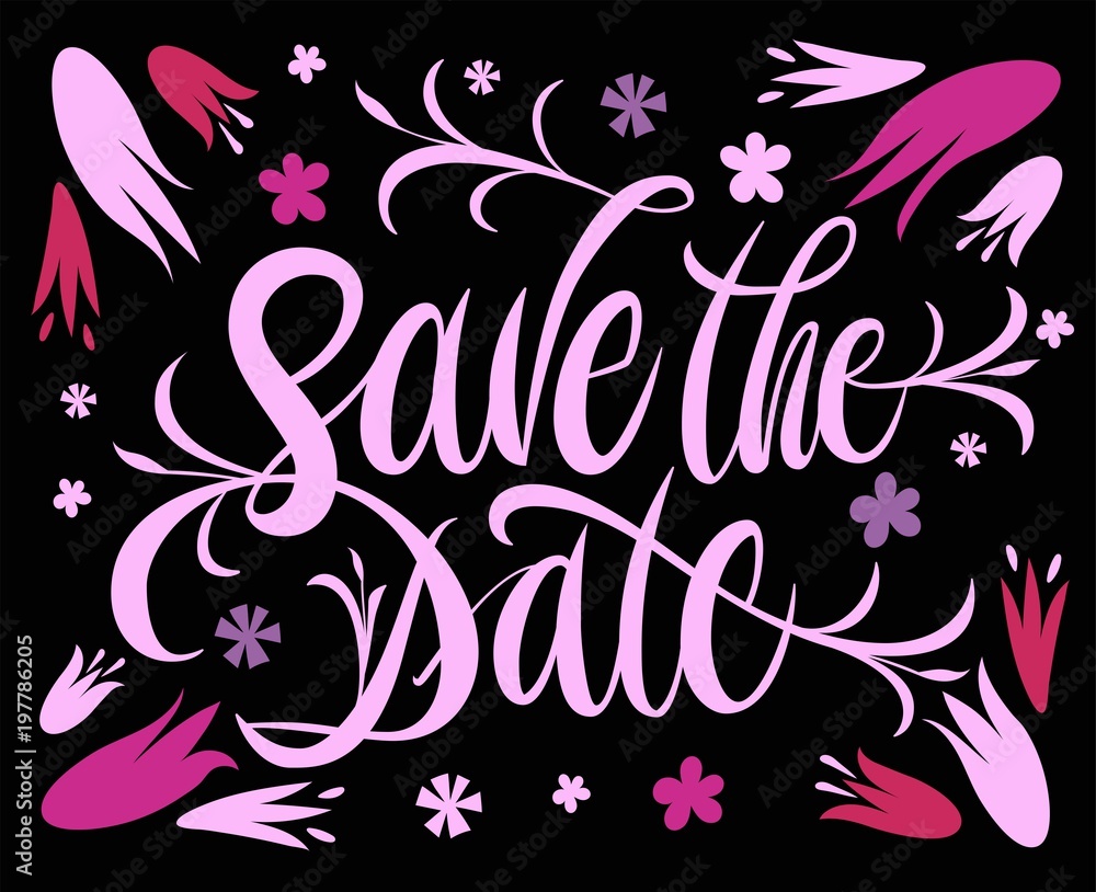 Save the date. Hand drawn calligraphy lettering. Trendy brush pen style. Text inscription with floral illustration. Vector ink.