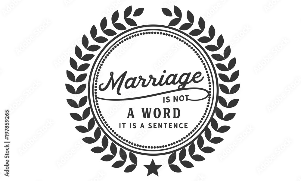 Fototapeta premium Marriage is not a word; it is a sentence