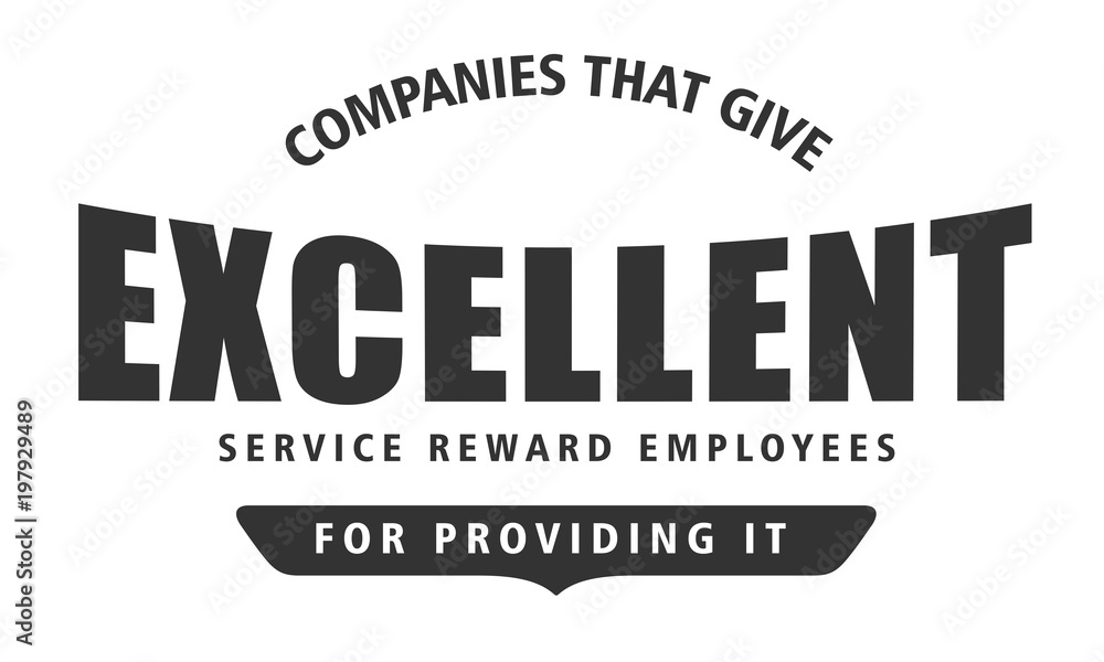 Obraz premium companies that give excellent service reward employees for providing it