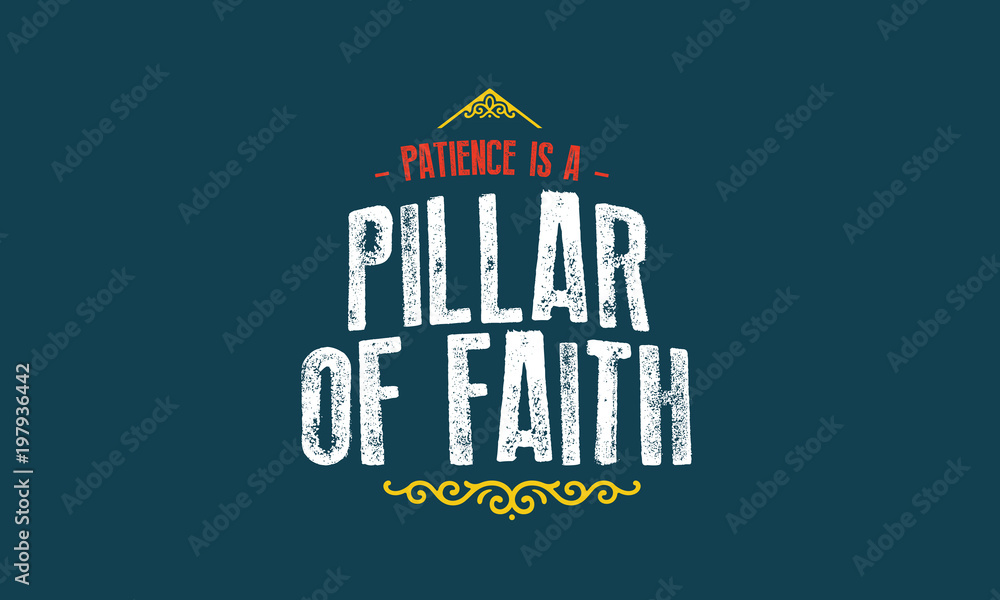Obraz premium patience is a pillar of faith