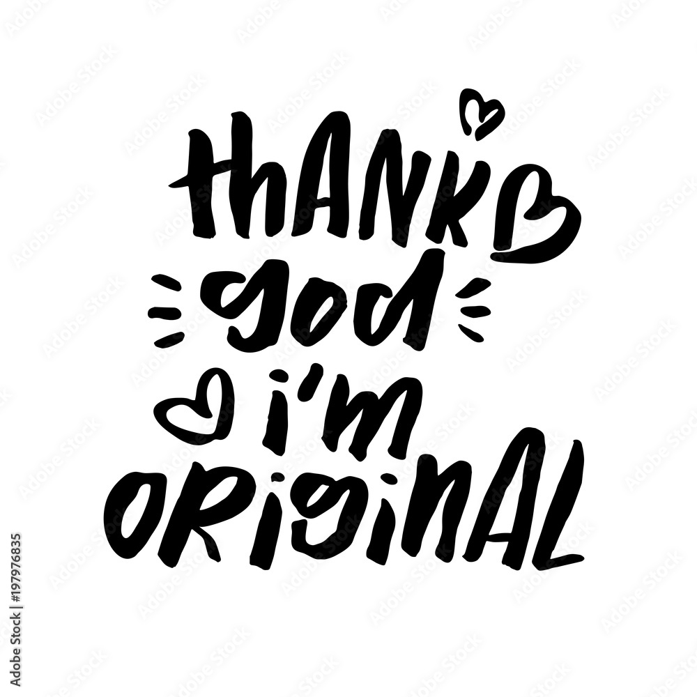Hand lettered Thank God I'm Original, Modern Hand Lettering, Vector T Shirt Design with Modern Calligraphy, Greeting Card, Positive Quote Background Hand lettered Thank God I'm Original, Modern Hand Lettering, Vector T Shirt Design with Modern Calligraphy, Greeting Card, Positive Quote Background