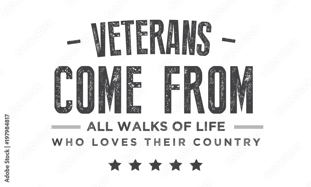 veterans come from all walks of life who loves their country veterans come from all walks of life who loves their country