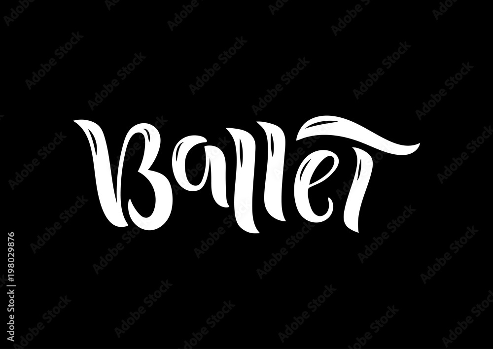 Hand drawn lettering phrase Ballet