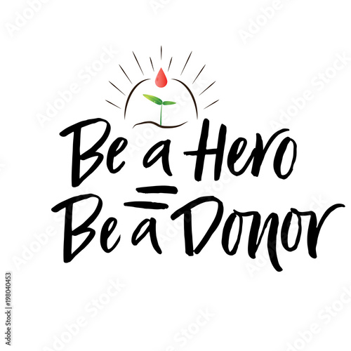Vector lettering of  text Be a Hero Be a Donor. Modern calligraphy.Template of  label, icon, tag,  banner of blood donor day,  background. Inscription for journal. Print for gift products