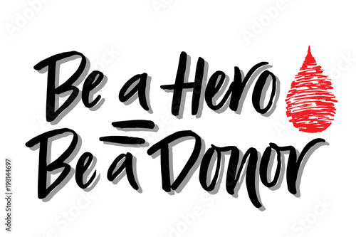 Vector lettering of  text Be a Hero Be a Donor. Modern calligraphy.Template of  label, icon, tag,  banner of blood donor day,  background. Inscription for journal. Print for gift products
