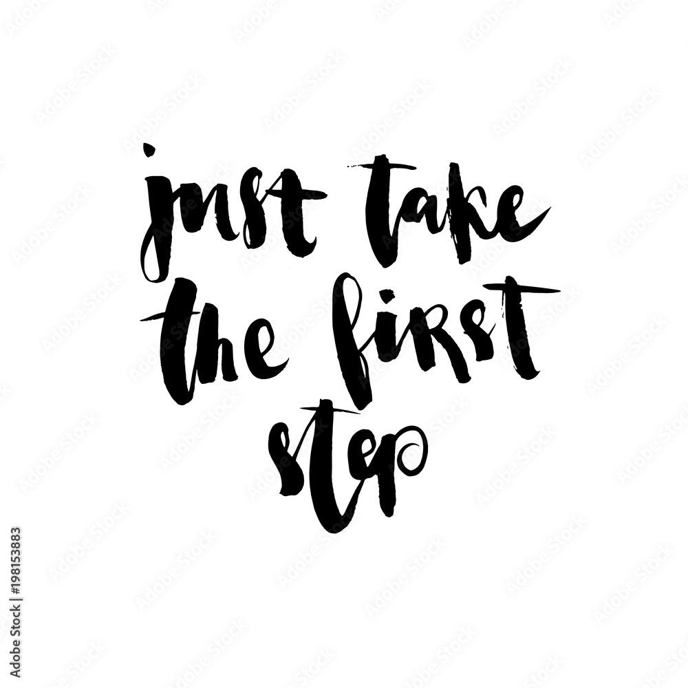 Just take the first step. Handwritten ink lettering. Hand drawn vector elements. Modern brush calligraphy. Just take the first step. Handwritten ink lettering. Hand drawn vector elements. Modern brush calligraphy.