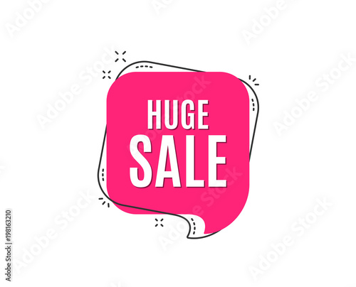 Huge Sale. Special offer price sign. Advertising Discounts symbol. Speech bubble tag. Trendy graphic design element. Vector