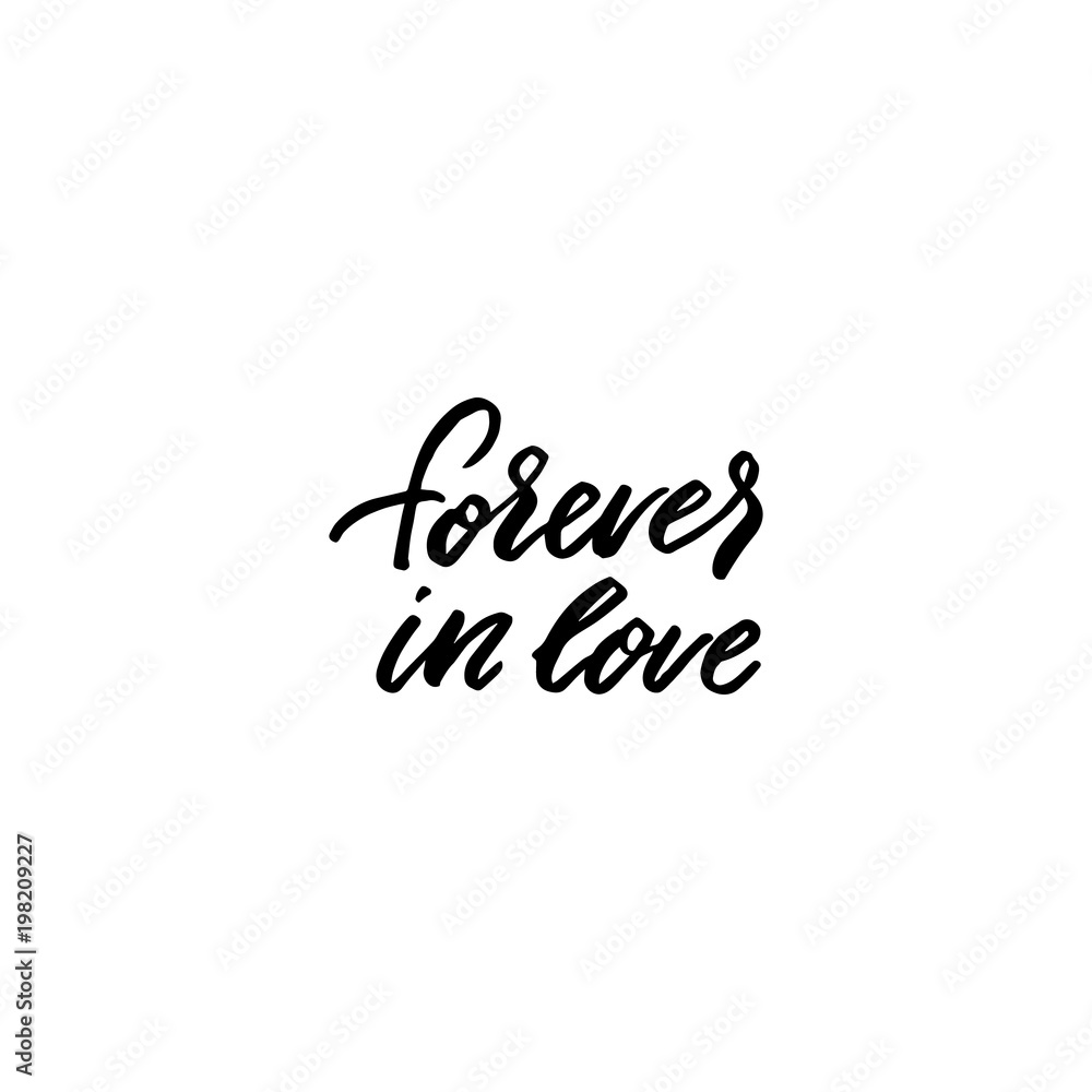 Hand drawn lettering card. The inscription: forever in love. Perfect design for greeting cards, posters, T-shirts, banners, print invitations.