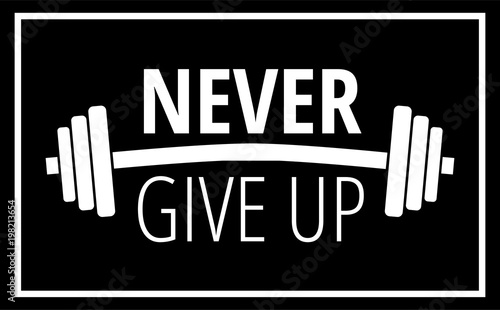 Never give up - Motivational quote about workout fitness gym and bodybuilding / concept typography / Vector