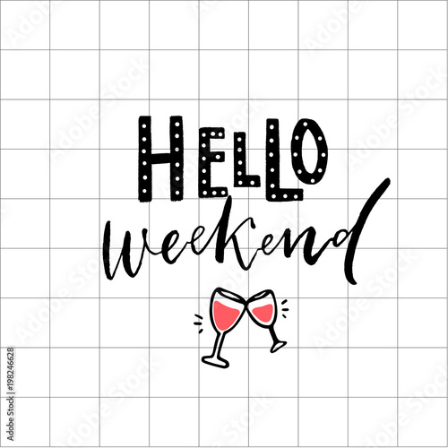 Hello weekend print - modern lettering design and two wine glasses on squared paper background