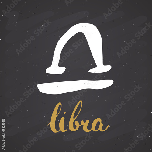 Zodiac sign Libra and lettering. Hand drawn horoscope astrology symbol, grunge textured design, typography print, vector illustration on chalkboard background