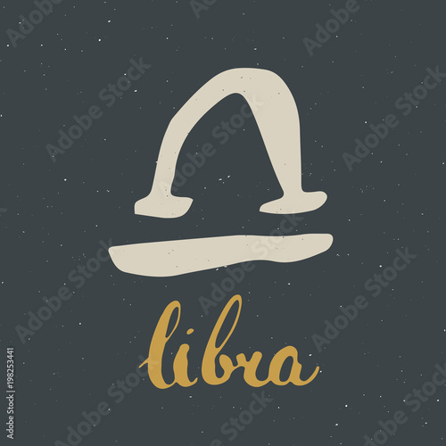 Zodiac sign Libra and lettering. Hand drawn horoscope astrology symbol, grunge textured design, typography print, vector illustration