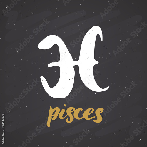 Zodiac sign Pisces and lettering. Hand drawn horoscope astrology symbol, grunge textured design, typography print, vector illustration on chalkboard background