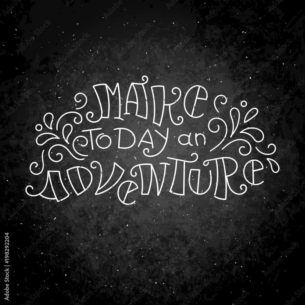 Hand drawn modern image with hand-lettering and decoration elements on a blackboard. Inspirational quote. Illustration for prints on t-shirts and bags, posters, cards. Hand drawn modern image with hand-lettering and decoration elements on a blackboard. Inspirational quote. Illustration for prints on t-shirts and bags, posters, cards.
