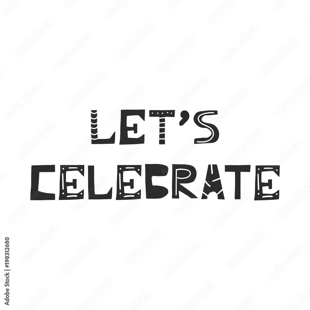 Let's celebrate - cute hand drawn nursery birthday poster with cut out lettering in scandinavian style. Let's celebrate - cute hand drawn nursery birthday poster with cut out lettering in scandinavian style.