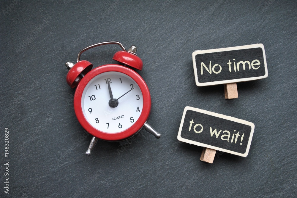 No time to wait! - obrazy, fototapety, plakaty 