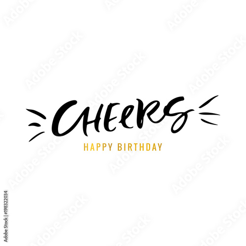 Cheers. Happy Birthday. Calligraphy golden greeting card. Hand drawn design elements. Handwritten modern brush lettering. Vector illustration.