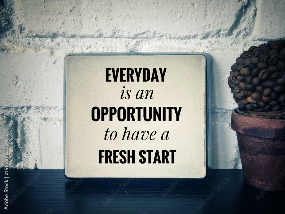 Plakat Motivational and inspirational quotes - Everyday is an opportunity to have a fresh start. With vintage styled background.
