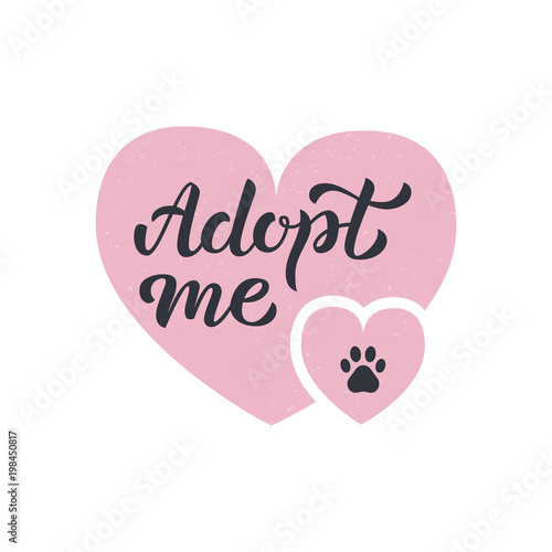 Adopt me - hand lettering with two pink hearts and paw print. Isolated on white background. Vector illustration.