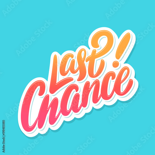 Last chance. Vector lettering.