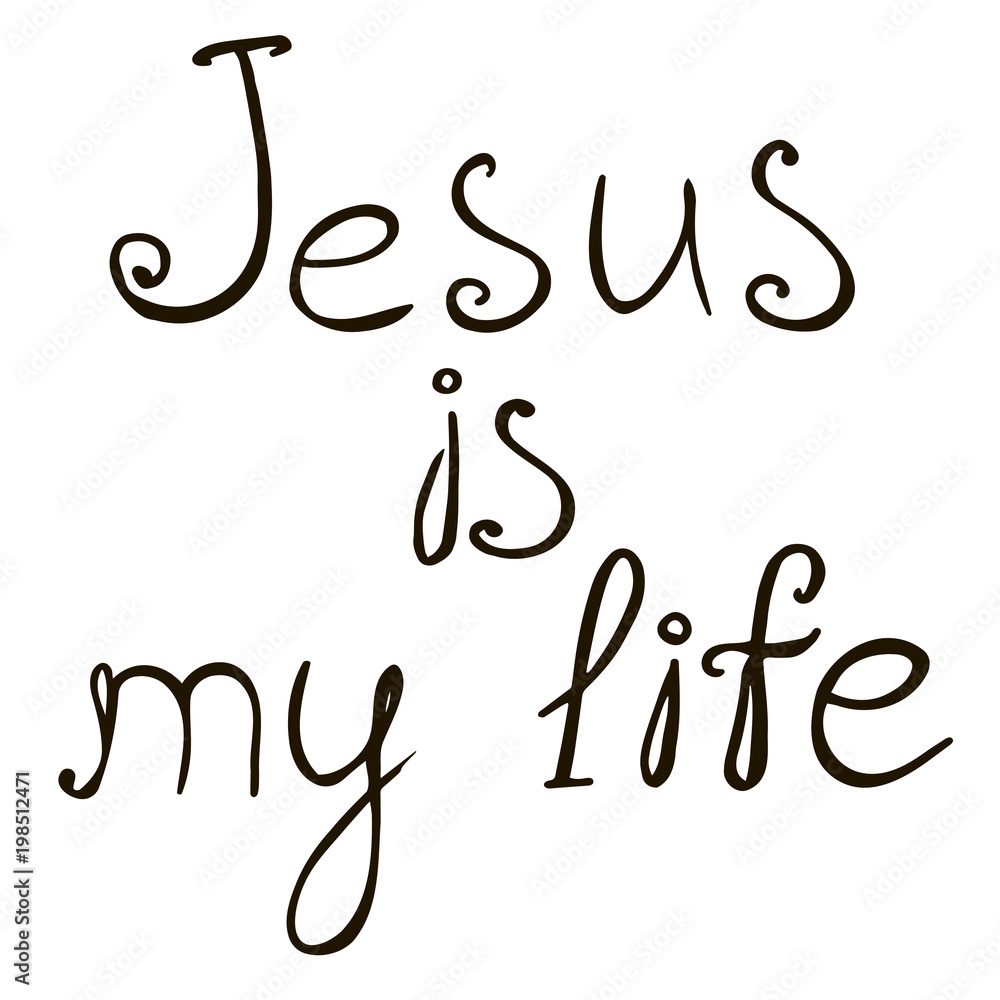Jesus is my life. Hand drawn art. stock illustration Jesus is my life. Hand drawn art. stock illustration