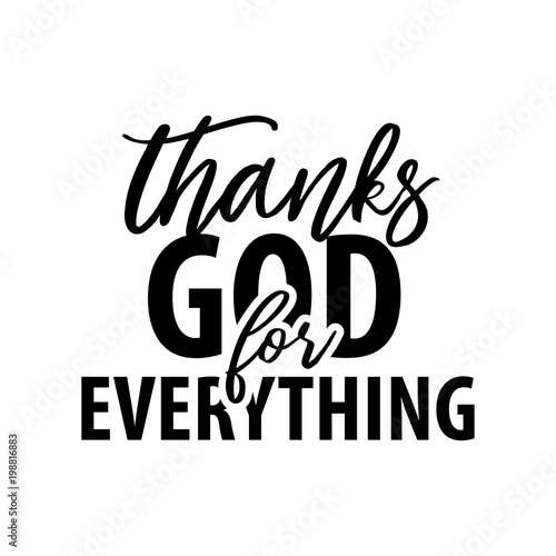 Thanks God for everything. Christian motivation quote