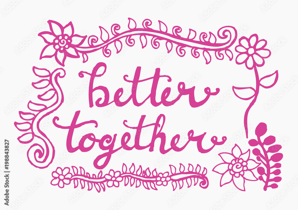  better together, hand lettering calligraphy.