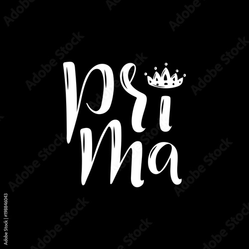 Hand drawn lettering phrase Prima