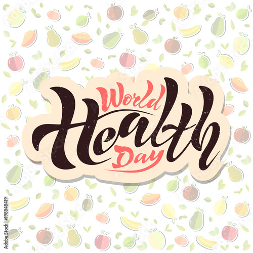  Handwritten text of World Health Day on a textured background. inscriptions  calligraphy for a postcard  postcard  banner banner. on a background of fruits and glasses of juice healthy food vitamins