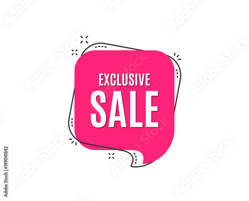 Exclusive Sale. Special offer price sign. Advertising Discounts symbol. Speech bubble tag. Trendy graphic design element. Vector